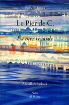 Couverture du livre « Le pier de c. - la mer regarde » de Junca/Sadouk aux éditions Al Manar