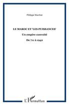 Couverture du livre « Le Maroc et les puissances ; un empire convoité, de 711 à 1942 » de Philippe Marchat aux éditions L'harmattan
