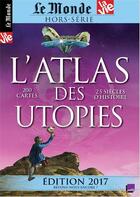 Couverture du livre « Le monde hs n 19 atlas des utopies edition 2017 » de  aux éditions Le Monde Hors-serie