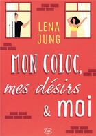 Couverture du livre « Mon coloc, mes désirs & moi » de Jung Lena aux éditions Editions Addictives