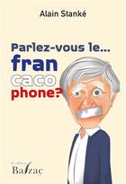 Couverture du livre « Parlez-vous le... Francacophone ? » de Stanke Alain aux éditions Balzac