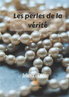 Couverture du livre « Les perles de la vérité » de Jelena Olcan aux éditions Le Lys Bleu