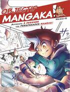 Couverture du livre « Objectif mangaka ! Tome 1 : Apprends à dessiner tes personnages mangas ! » de Medzi_O aux éditions Mercileslivres