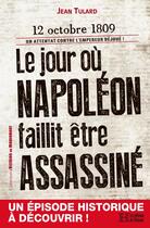 Couverture du livre « Le jour ou Napoléon faillit être assassiné » de Jean Tulard aux éditions Les Editions De L'histoire