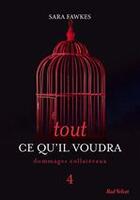 Couverture du livre « Tout ce qu'il voudra t.4 ; dommages collatéraux » de Sara Fawkes aux éditions Marabooks