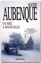 Couverture du livre « Un Noël à River Falls » de Alexis Aubenque aux éditions Calmann-levy