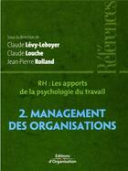 Couverture du livre « Rh : les apports de la psychologie du travail - tome 2 - management des organisations » de Levy-Leboyer/Louche aux éditions Organisation