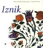 Couverture du livre « Iznik ; l'aventure d'une collection ; les céramiques du musée national de la renaissance ; château d'écouen » de Mireille Jacotin aux éditions Reunion Des Musees Nationaux