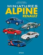 Couverture du livre « Miniatures alpine Renault 1/43 » de Stephane Guillou aux éditions Etai