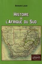 Couverture du livre « Histoire de l'Afrique du sud » de Lugan aux éditions Ellipses