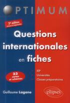 Couverture du livre « Questions internationales en fiches (2e édition) » de Guillaume Lagane aux éditions Ellipses