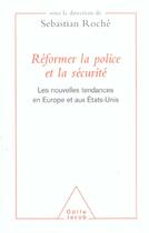Couverture du livre « Reformer la police et la securite - les nouvelles tendances en europe et aux etats-unis » de Sebastian Roche aux éditions Odile Jacob