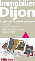 Couverture du livre « GUIDE PETIT FUTE ; THEMATIQUES : immobilier Dijon agglomération et environs 2012 » de Collectif Petit Fute aux éditions Petit Fute