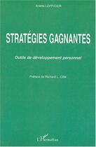Couverture du livre « Stratégies gagnantes : Outils de développement personnel » de Arlette Lofficier aux éditions L'harmattan