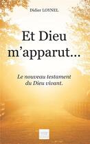 Couverture du livre « Et dieu m'apparut... » de Didier Loynel aux éditions Les Sentiers Du Livre