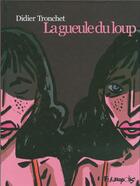 Couverture du livre « La gueule du loup » de Didier Tronchet aux éditions Futuropolis