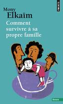 Couverture du livre « Comment survivre à sa propre famille » de Mony Elkaim aux éditions Points