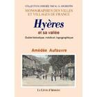 Couverture du livre « Hyeres et sa vallee. guide historique, medical, topographique » de Amedee Aufauvre aux éditions Livre D'histoire