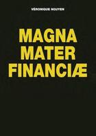 Couverture du livre « Magna mater financiae » de Veronique Nguyen aux éditions Studyrama