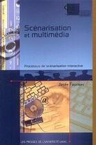 Couverture du livre « Scénarisation et multimédia ; processus de scénarisation interactive » de Josee Fournier aux éditions Presses De L'universite De Laval