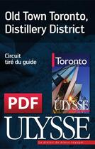 Couverture du livre « Old Town Toronto, Distillery District » de  aux éditions Ulysse