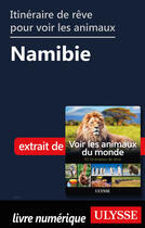 Couverture du livre « Itinéraire de rêve pour voir les animaux - Namibie » de Ariane Arpin-Delorme aux éditions Ulysse