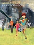 Couverture du livre « Retour au Kosovo » de Jorge Gonzalez et Gani Jakupi aux éditions Dupuis