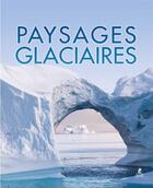 Couverture du livre « Paysages glaciaires » de  aux éditions Place Des Victoires