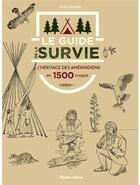 Couverture du livre « Le guide de la survie - l'heritage des amerindiens en 1500 croquis » de  aux éditions Rustica