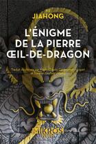 Couverture du livre « L'énigme de la pierre oeil-de-dragon » de Jiahong He aux éditions Editions De L'aube