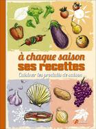 Couverture du livre « À chaque saison ses recettes ; cuisiner les produits de saison » de  aux éditions Artemis