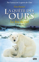 Couverture du livre « La quête des ours - cycle 1 Tome 5 : le feu du ciel » de Erin Hunter aux éditions 12-21