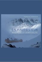 Couverture du livre « En haux lieux ; montagne et spiritualité » de Francois Perraudin aux éditions Slatkine