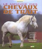 Couverture du livre « Monde des chevaux de trait (le) » de Alain Raveneau aux éditions Rustica