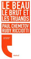 Couverture du livre « Le beau, le brut et les truands » de Paul Chemetov et Rudy Ricciotti aux éditions Textuel
