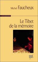 Couverture du livre « Le Tibet de la mémoire » de Michel Faucheux aux éditions Oxus