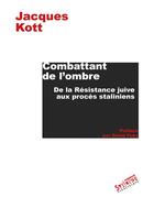 Couverture du livre « Combattant de l'ombre » de Jacques Kott aux éditions Syllepse