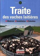 Couverture du livre « La traite des vaches laitières » de Institut Elevage aux éditions France Agricole