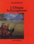 Couverture du livre « L'oiseau schizophone » de Franketienne aux éditions Nouvelles Editions Place