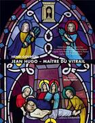 Couverture du livre « Jean Hugo ; maitre du vitrail » de Henri Gourdin aux éditions Loubatieres