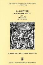 Couverture du livre « La gravure d'illustration en Alsacde au XVI siècle t.2 ; imprimeurs strasbourgeois » de Levy Dupeux Cecile aux éditions Pu De Strasbourg