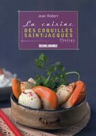 Couverture du livre « La cuisine des coquilles saint-jacques » de Jean Robert aux éditions Sud Ouest Editions