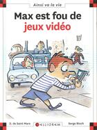 Couverture du livre « Max est fou de jeux vidéo » de Serge Bloch et Dominique De Saint-Mars aux éditions Calligram
