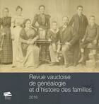 Couverture du livre « Revue vaudoise de généalogie et d'histoire des familles 2016, 29e année » de Rochat Loic aux éditions Alphil