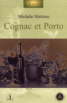 Couverture du livre « Cognac Et Porto » de Michele Matteau aux éditions Interligne