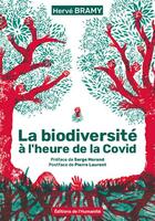 Couverture du livre « La biodiversité à l'heure de la Covid » de Herve Bramy aux éditions L'humanite