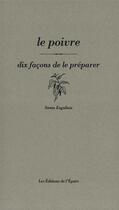 Couverture du livre « Dix façons de le préparer : le poivre » de Sonia Ezgulian aux éditions Les Editions De L'epure