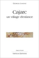 Couverture du livre « Cajarc un village d'enfance » de Landais aux éditions Laquet