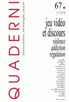 Couverture du livre « Quaderni Tome 67 ; jeu vidéo et discours ; violence, addiction, régulation » de  aux éditions Maison Des Sciences De L'homme