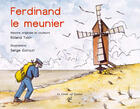 Couverture du livre « Ferdinand le meunier ; histoire originale et couleurs » de Roland Tardy et Serge Oustalet aux éditions Croit Vif